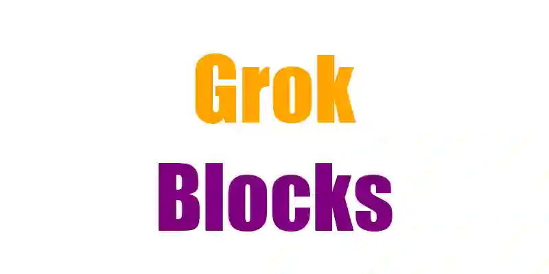 Grok Blocks