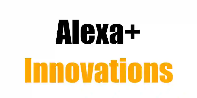 Alexa+ Innovations